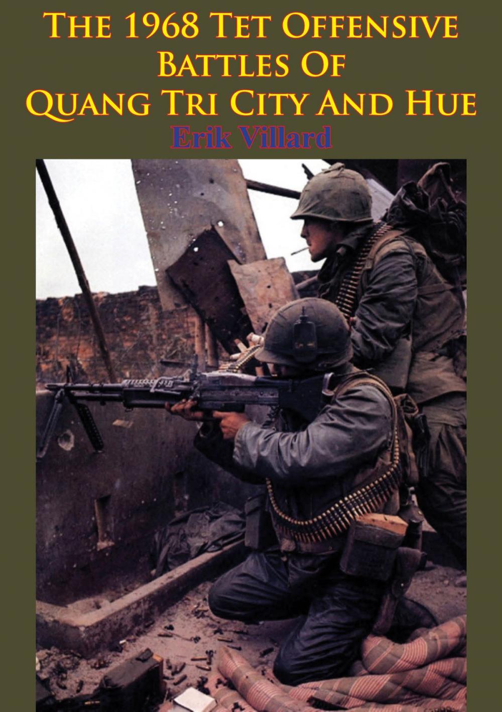 Big bigCover of The 1968 Tet Offensive Battles Of Quang Tri City And Hue [Illustrated Edition]