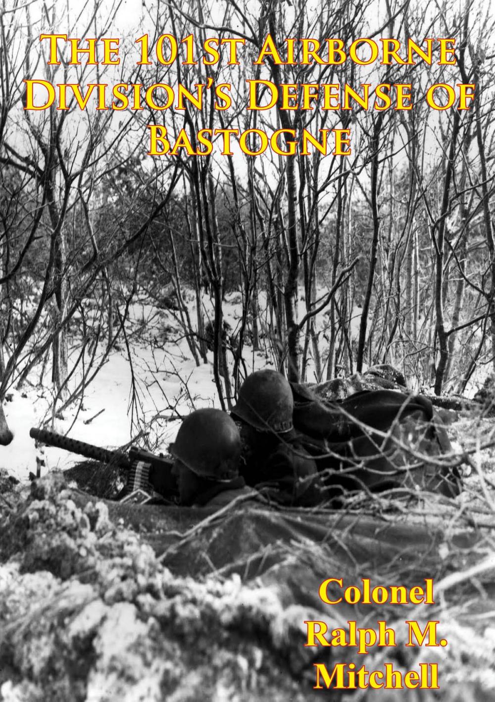 Big bigCover of The 101st Airborne Division’s Defense Of Bastogne [Illustrated Edition]