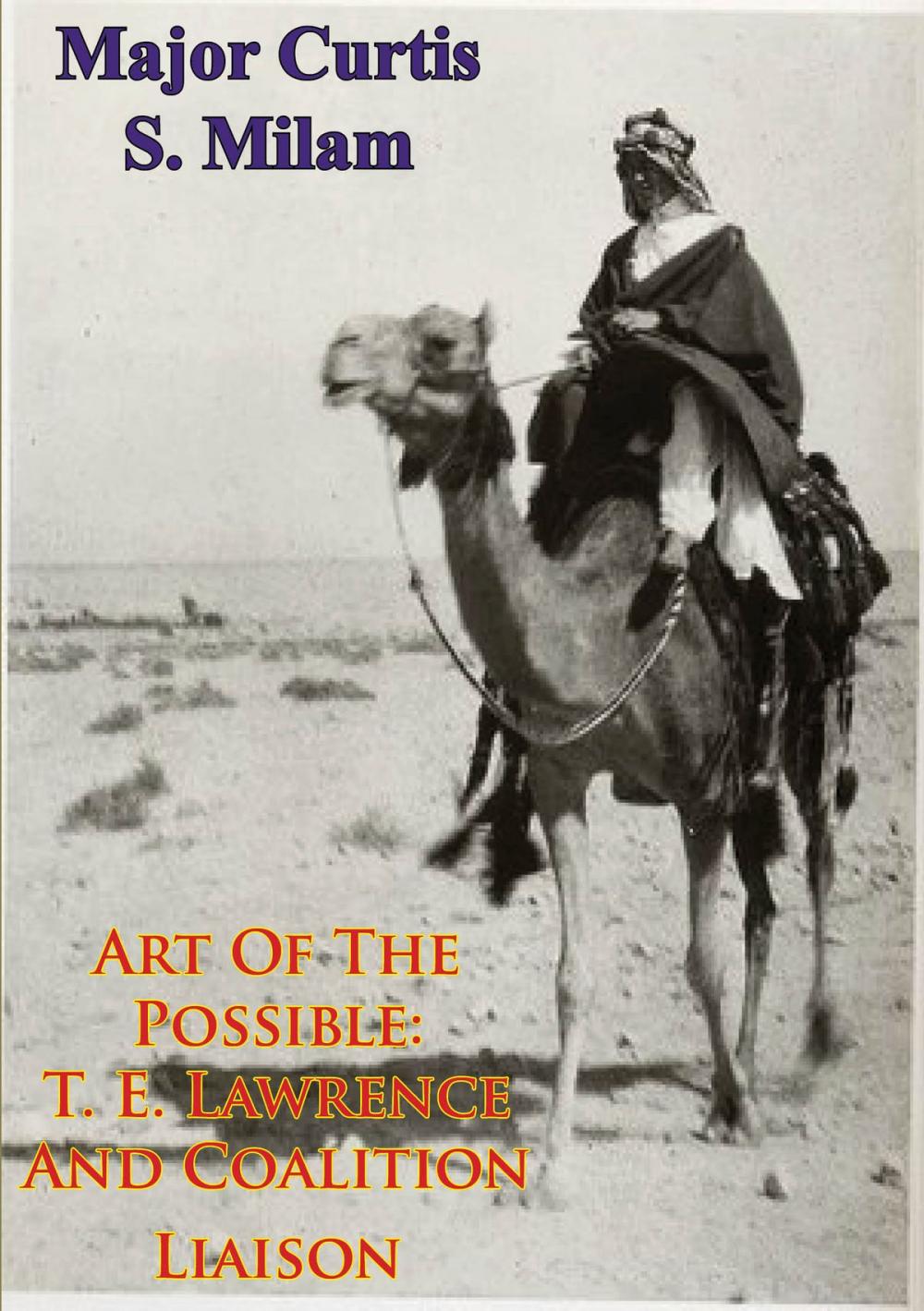 Big bigCover of Art Of The Possible: T. E. Lawrence And Coalition Liaison [Illustrated Edition]