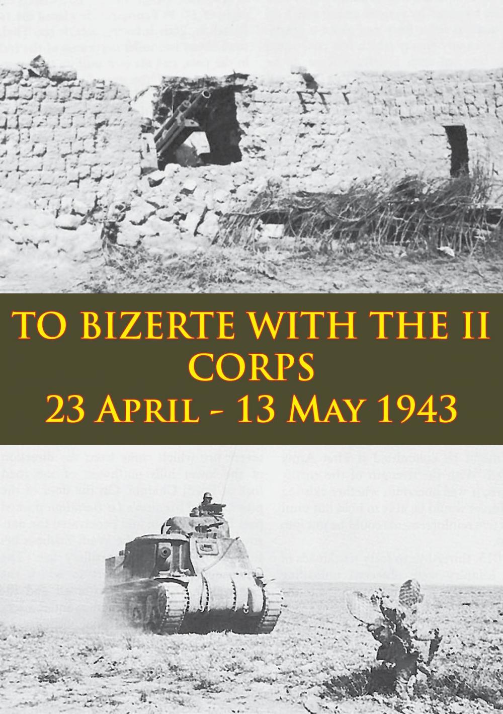 Big bigCover of TO BIZERTE WITH THE II CORPS - 23 April - 13 May 1943 [Illustrated Edition]