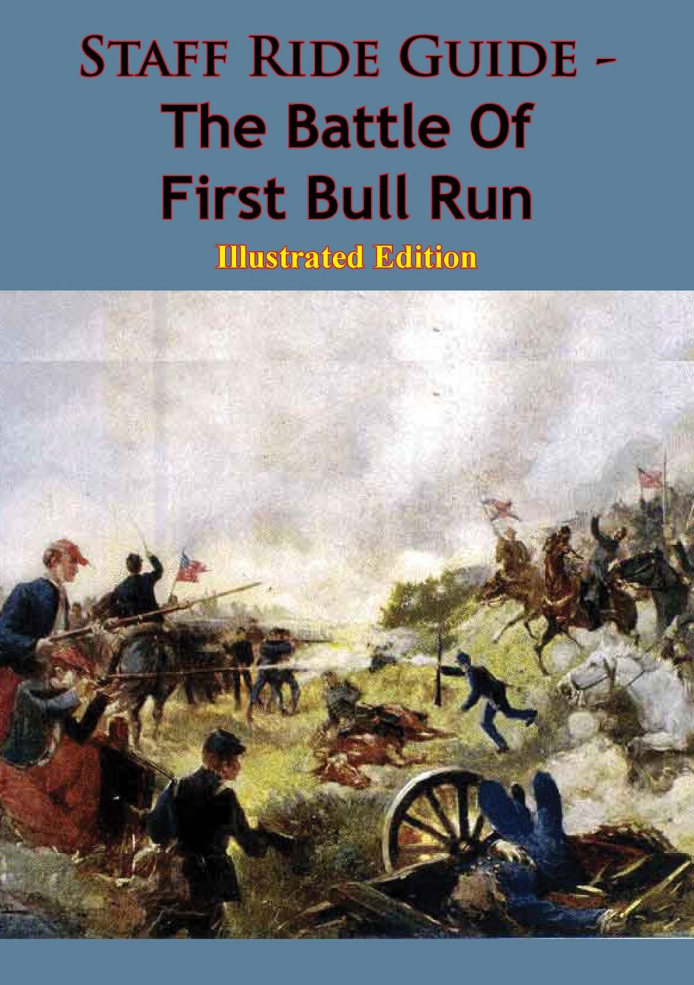 Big bigCover of Staff Ride Guide - The Battle Of First Bull Run [Illustrated Edition]