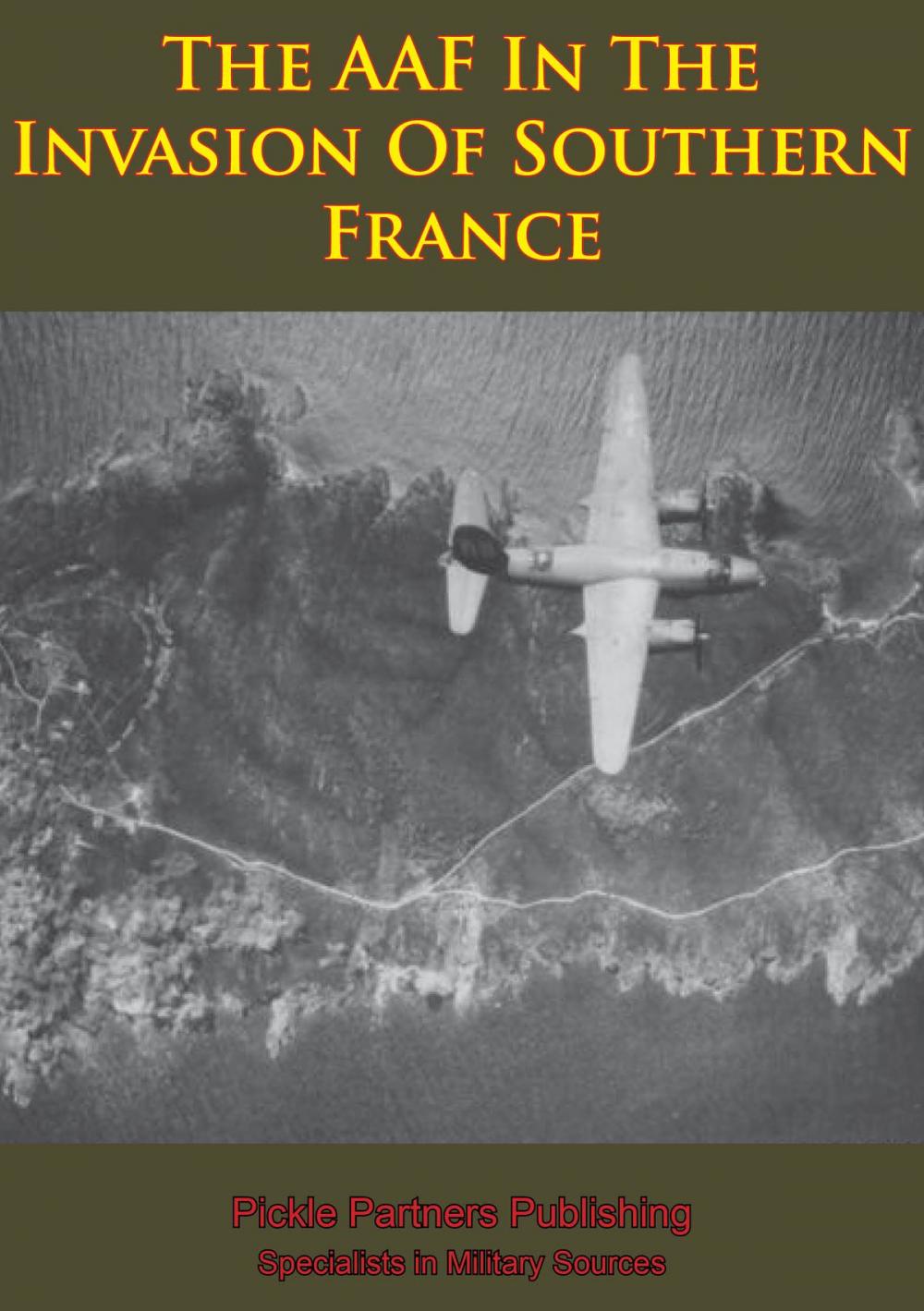 Big bigCover of The AAF In The Invasion Of Southern France [Illustrated Edition]