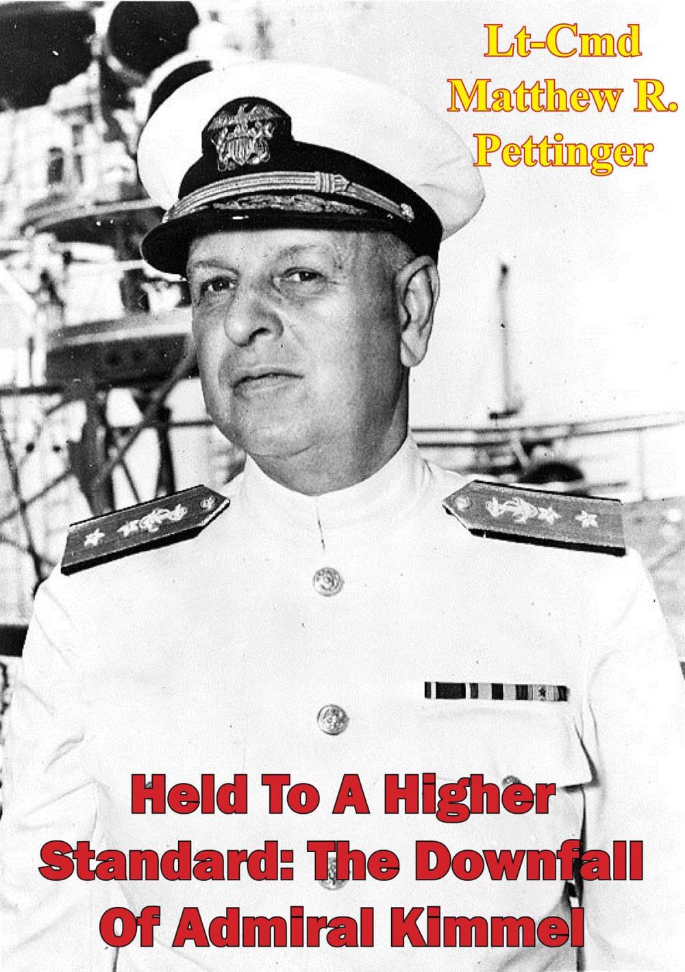 Big bigCover of Held To A Higher Standard: The Downfall Of Admiral Kimmel