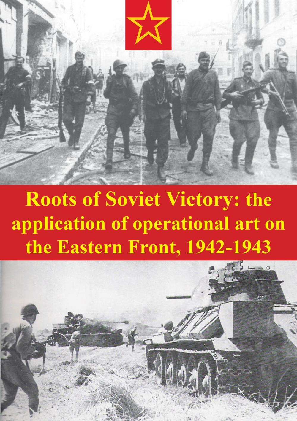 Big bigCover of Roots Of Soviet Victory: The Application Of Operational Art On The Eastern Front, 1942-1943