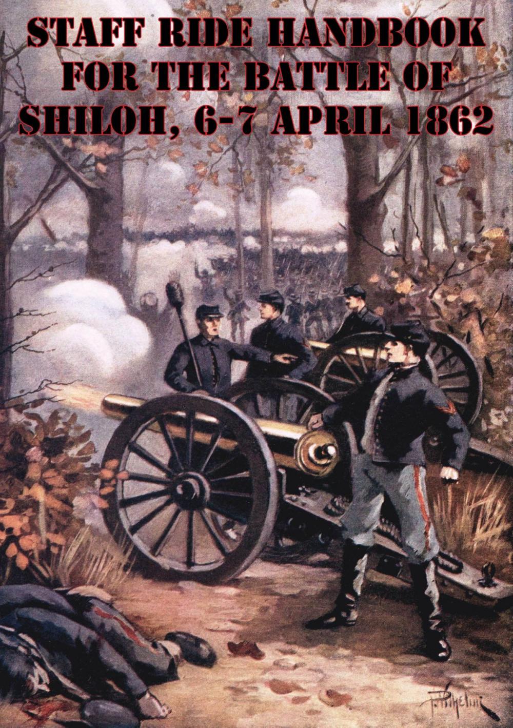 Big bigCover of Staff Ride Handbook For The Battle Of Shiloh, 6-7 April 1862 [Illustrated Edition]