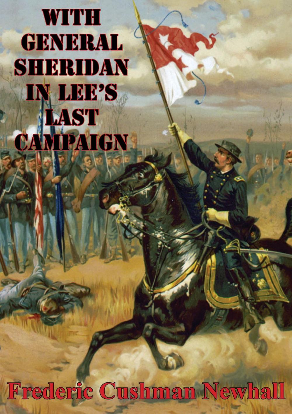 Big bigCover of With General Sheridan In Lee's Last Campaign [Illustrated Edition]