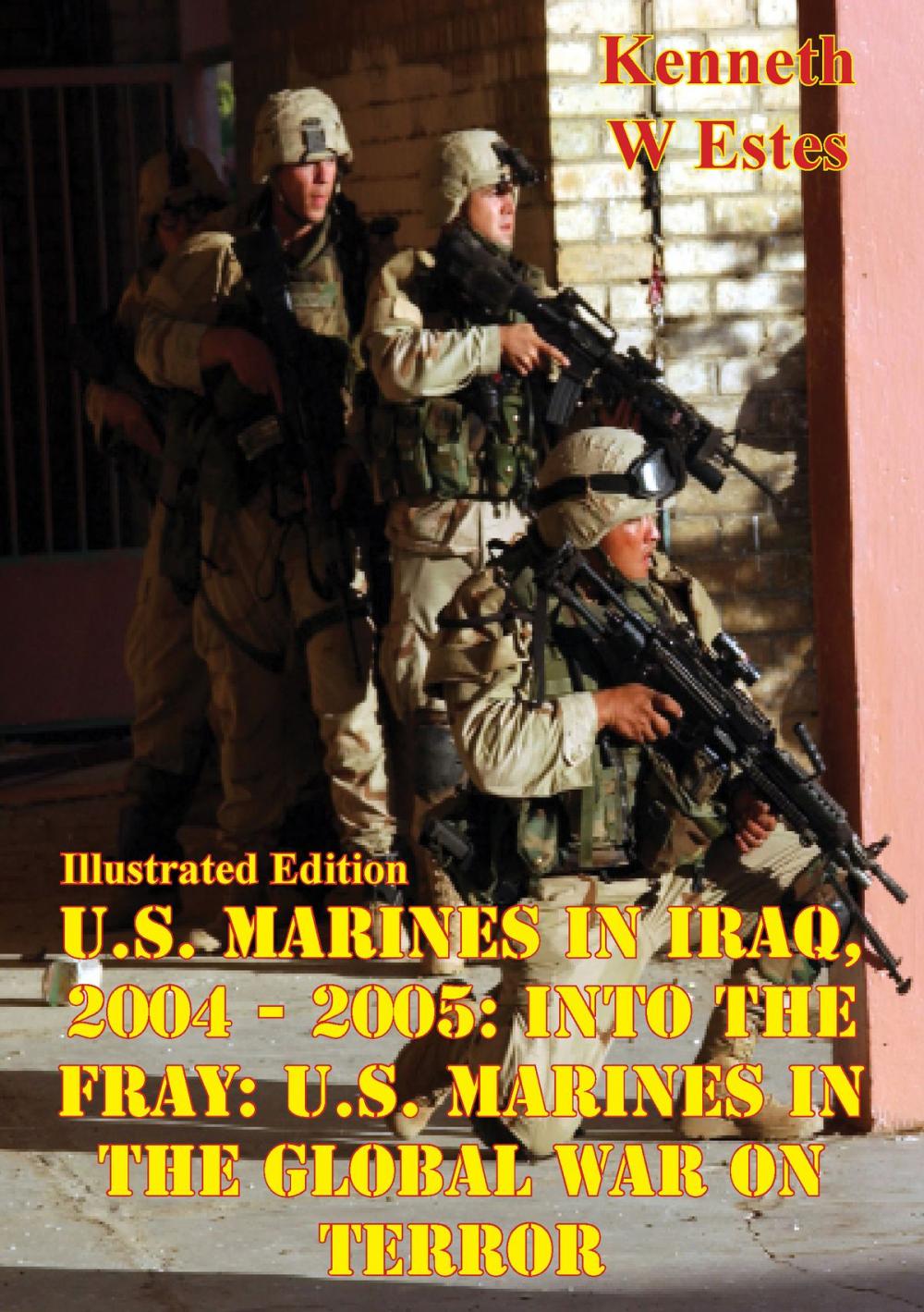 Big bigCover of U.S. Marines in Iraq, 2004 - 2005: Into the Fray: U.S. Marines in the Global War on Terror [Illustrated Edition]