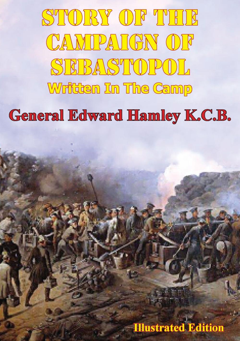 Big bigCover of STORY OF THE CAMPAIGN OF SEBASTOPOL: Written In The Camp [Illustrated Edition]