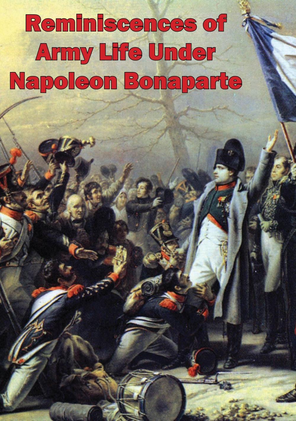 Big bigCover of Reminiscences Of Army Life Under Napoleon Bonaparte