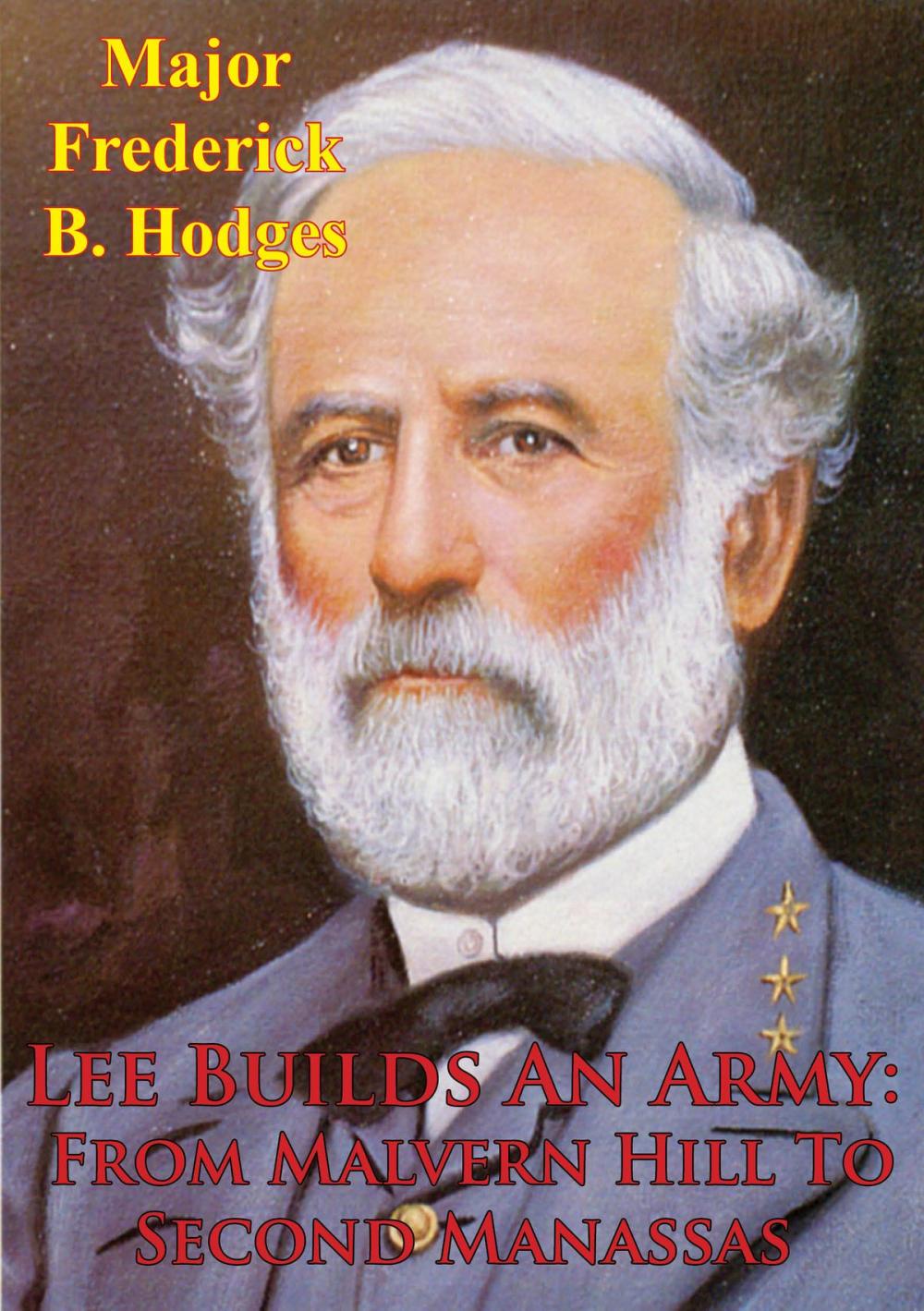 Big bigCover of Lee Builds An Army From Malvern Hill To Second Manassas