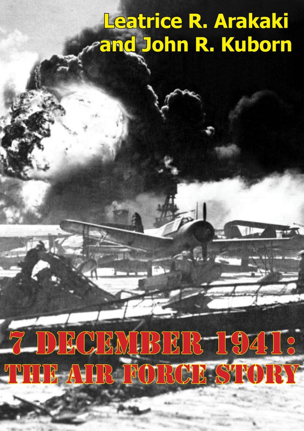 Big bigCover of 7 December 1941: The Air Force Story [Illustrated Edition]