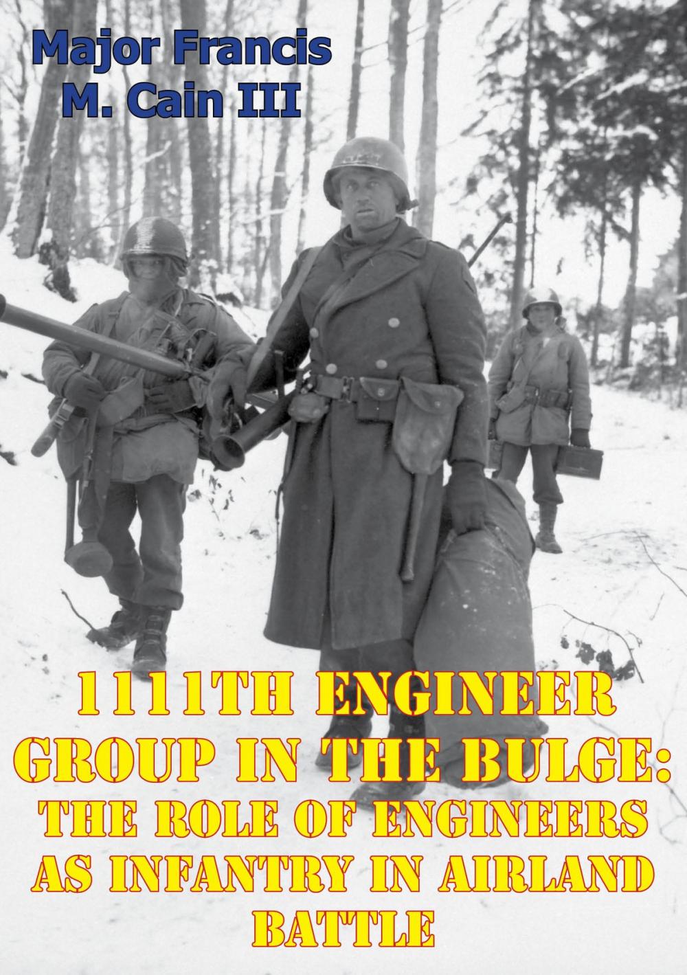 Big bigCover of 1111th Engineer Group In The Bulge: The Role Of Engineers As Infantry In Airland Battle