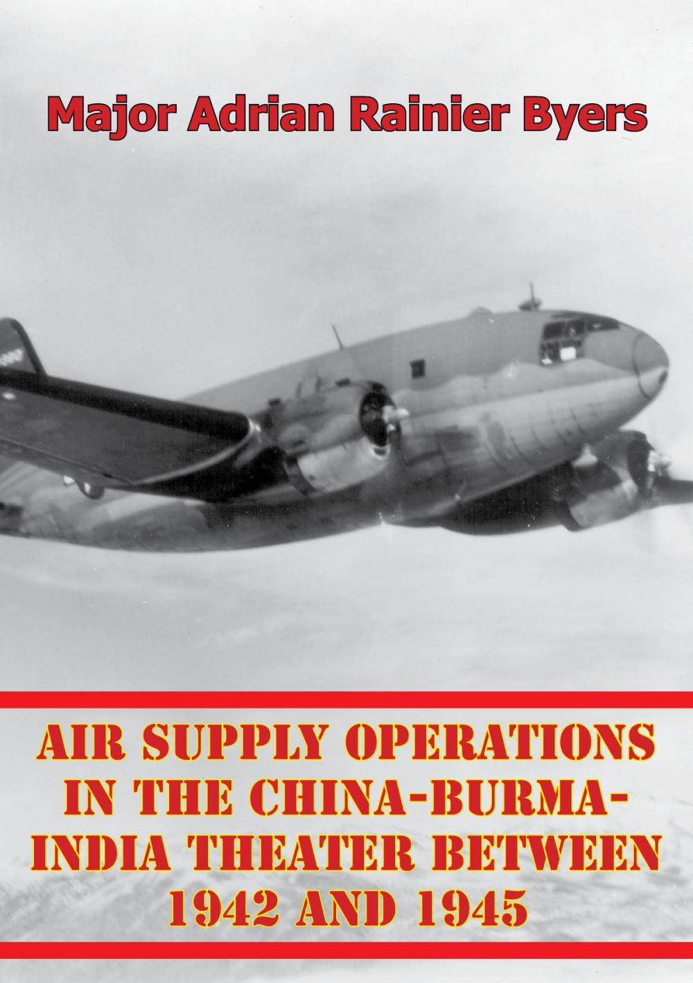 Big bigCover of Air Supply Operations In The China-Burma-India Theater Between 1942 And 1945