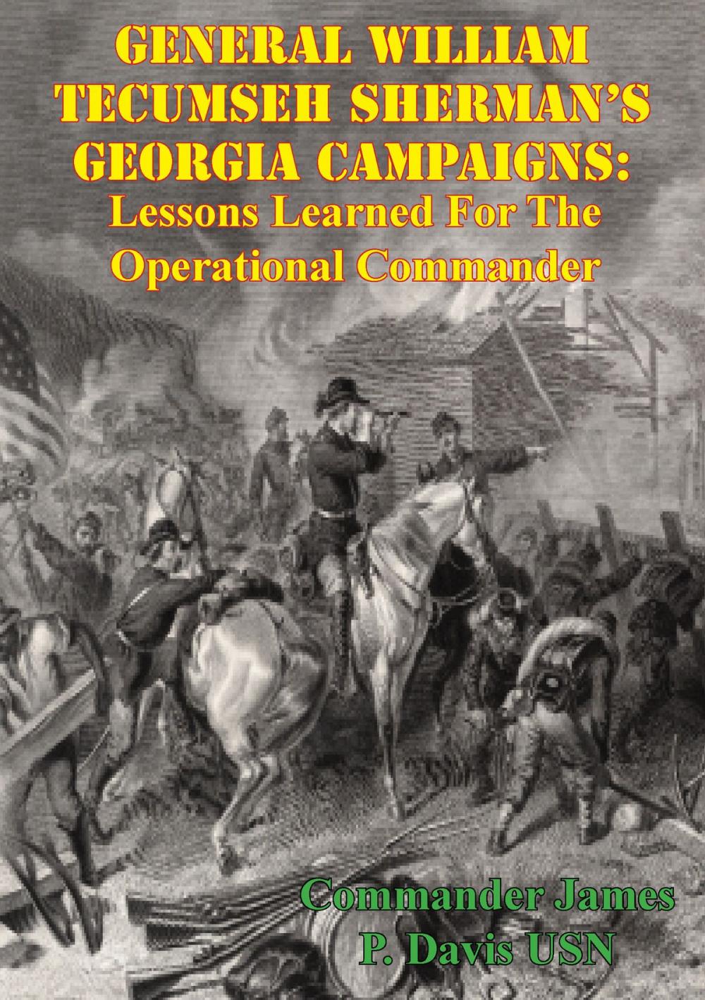 Big bigCover of General William Tecumseh Sherman's Georgia Campaigns: Lessons Learned For The Operational Commander