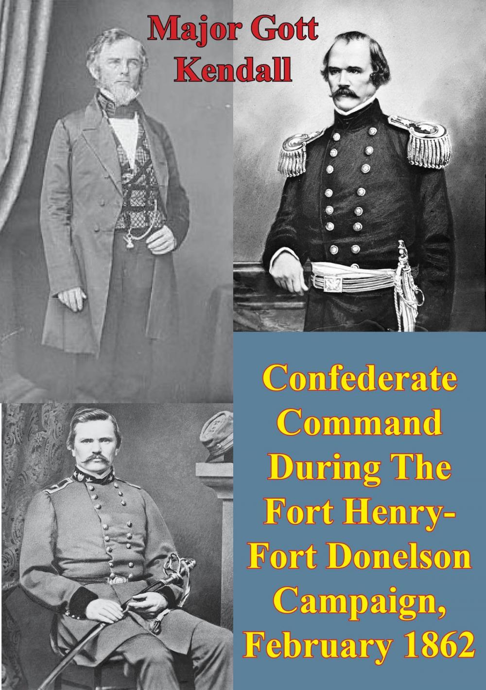 Big bigCover of Confederate Command During The Fort Henry-Fort Donelson Campaign, February 1862