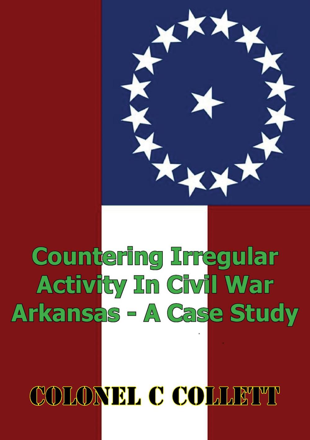 Big bigCover of Countering Irregular Activity In Civil War Arkansas - A Case Study