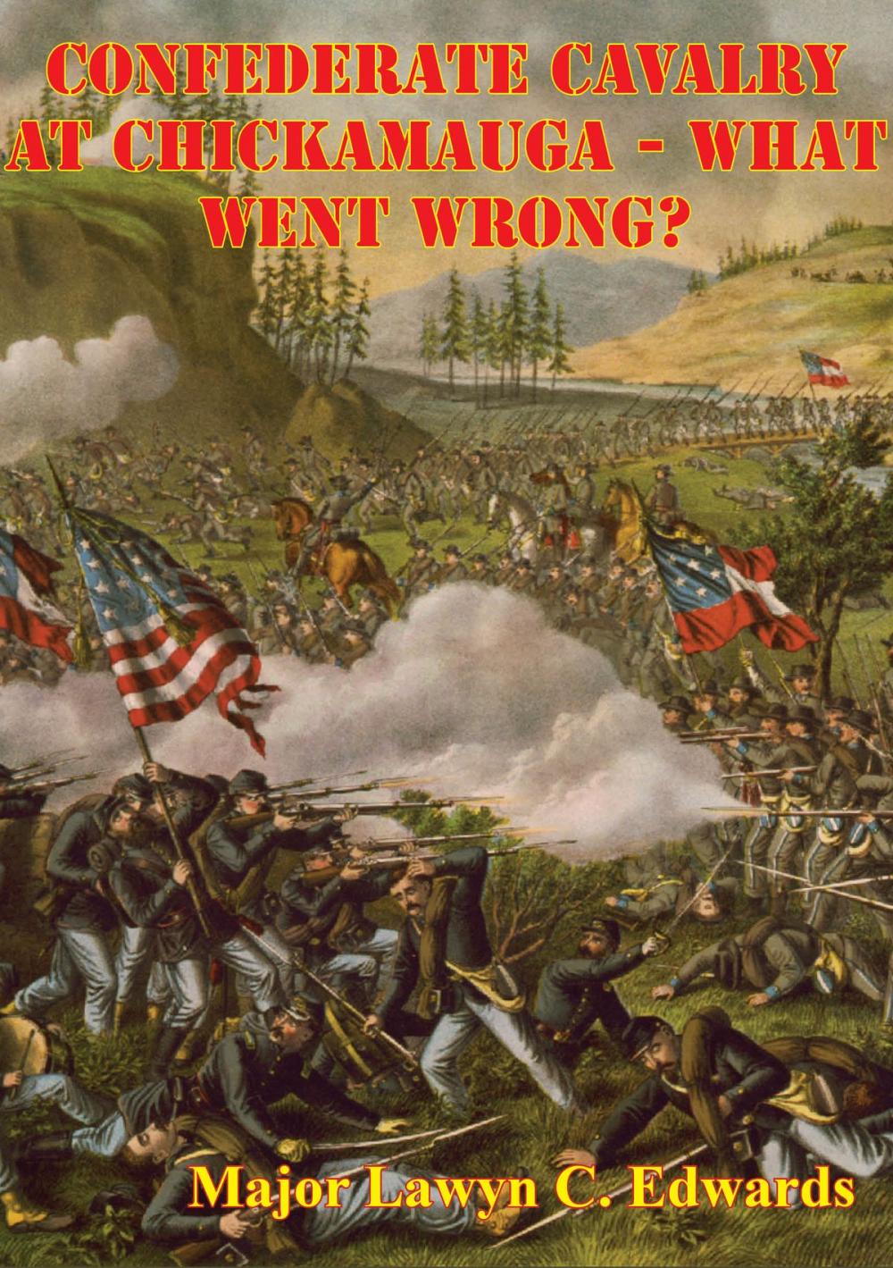 Big bigCover of Confederate Cavalry At Chickamauga - What Went Wrong?