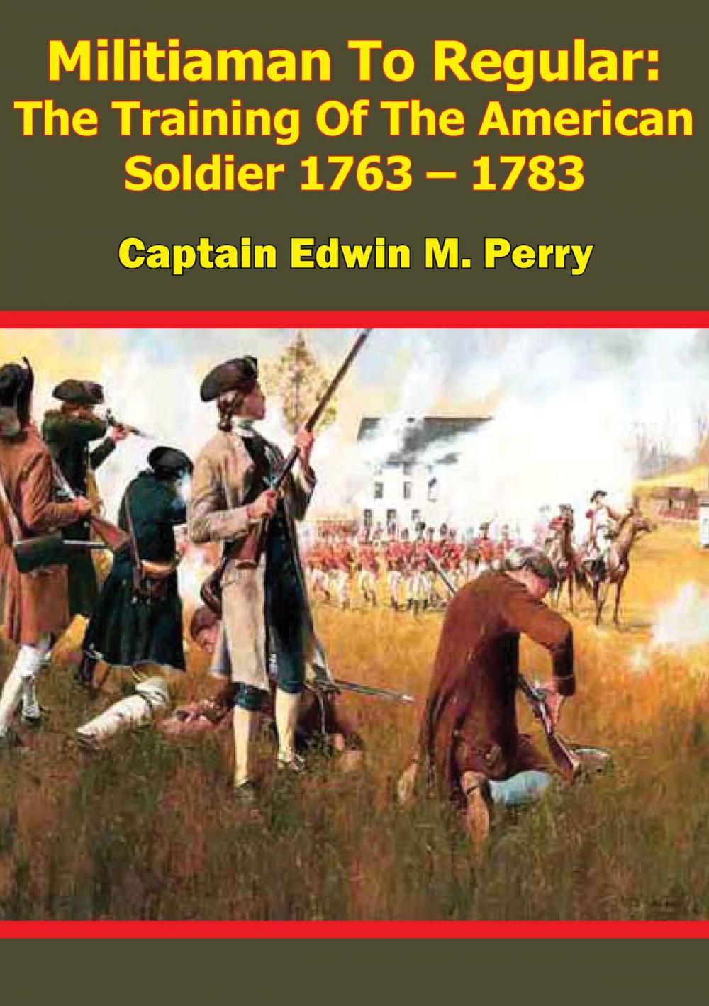 Big bigCover of Militiaman To Regular: The Training Of The American Soldier 1763 – 1783