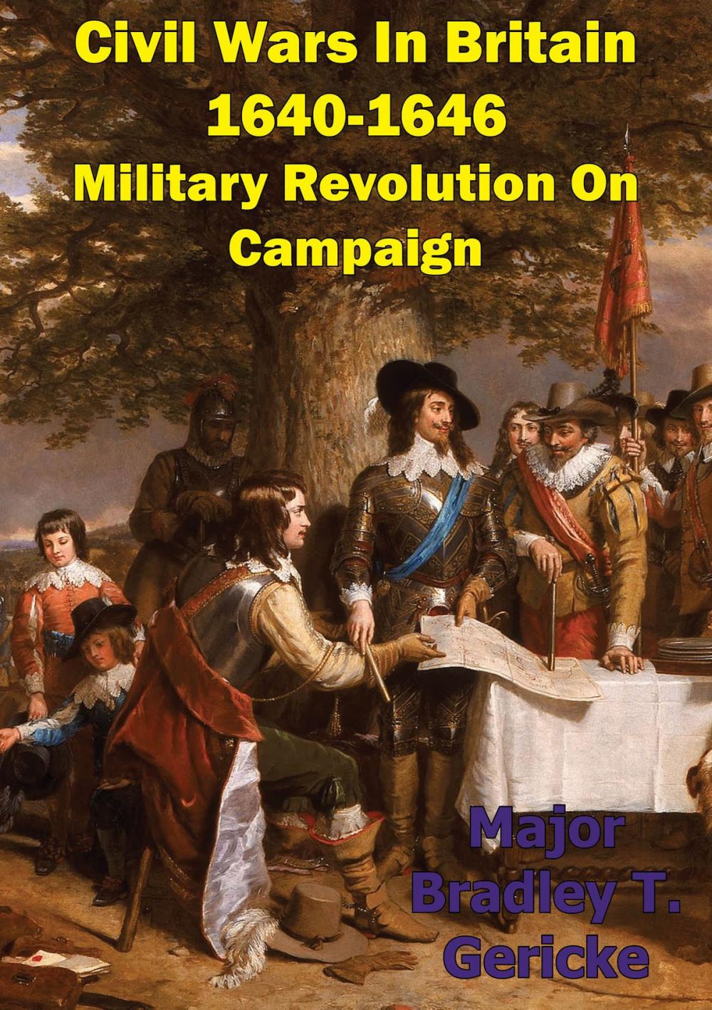 Big bigCover of Civil Wars In Britain, 1640-1646: Military Revolution On Campaign