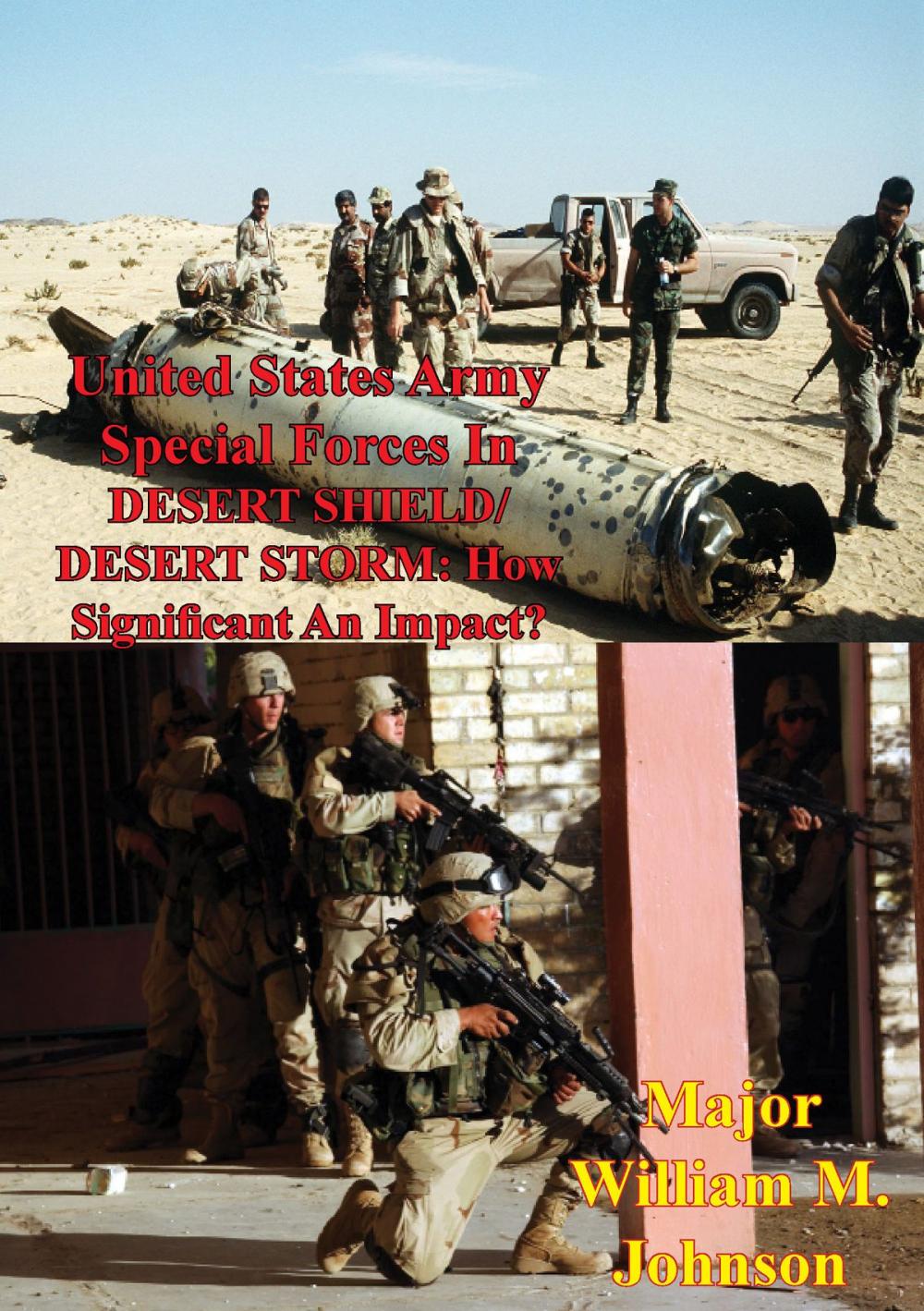 Big bigCover of United States Army Special Forces In DESERT SHIELD/ DESERT STORM: How Significant An Impact?