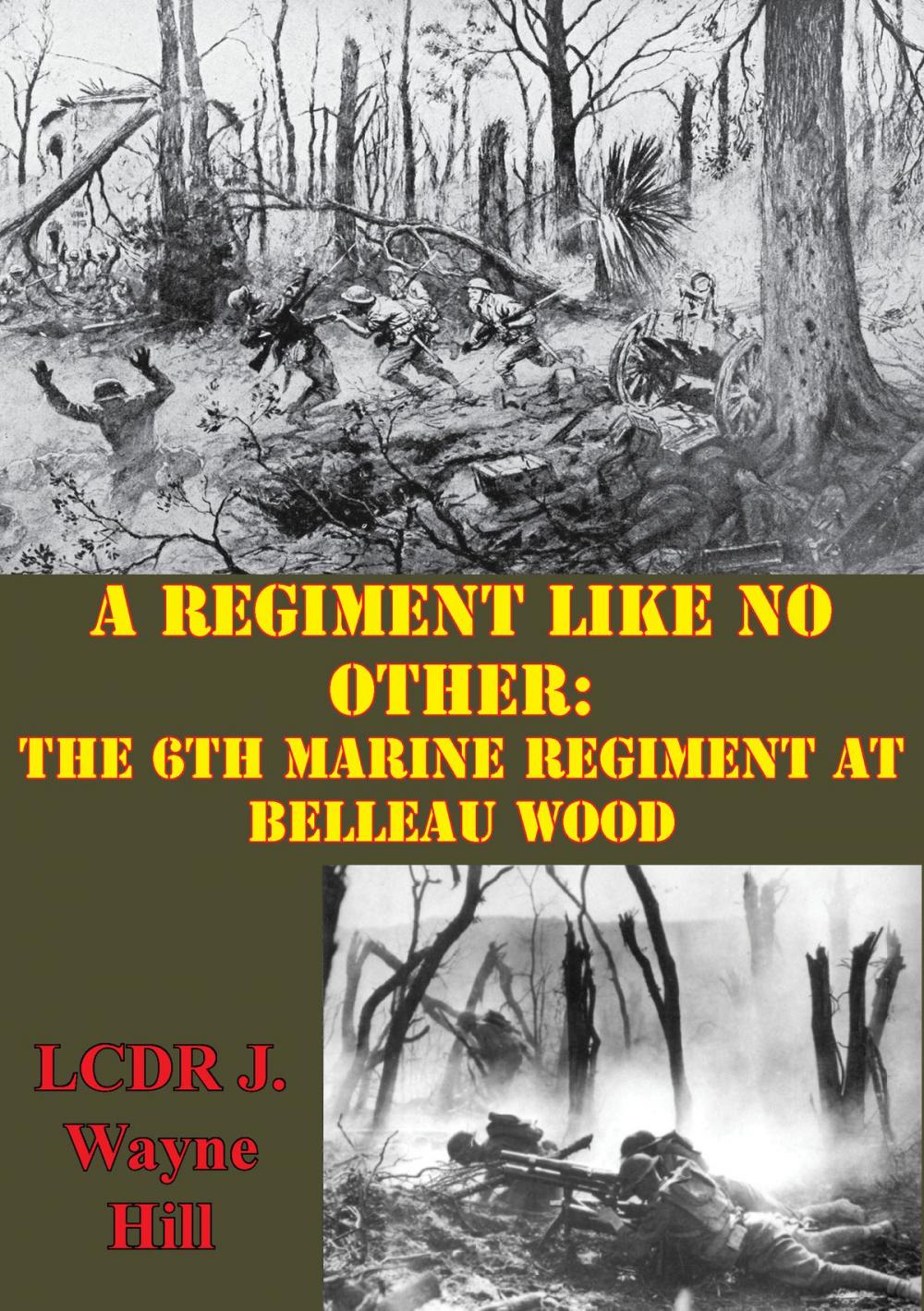 Big bigCover of A Regiment Like No Other: The 6th Marine Regiment At Belleau Wood