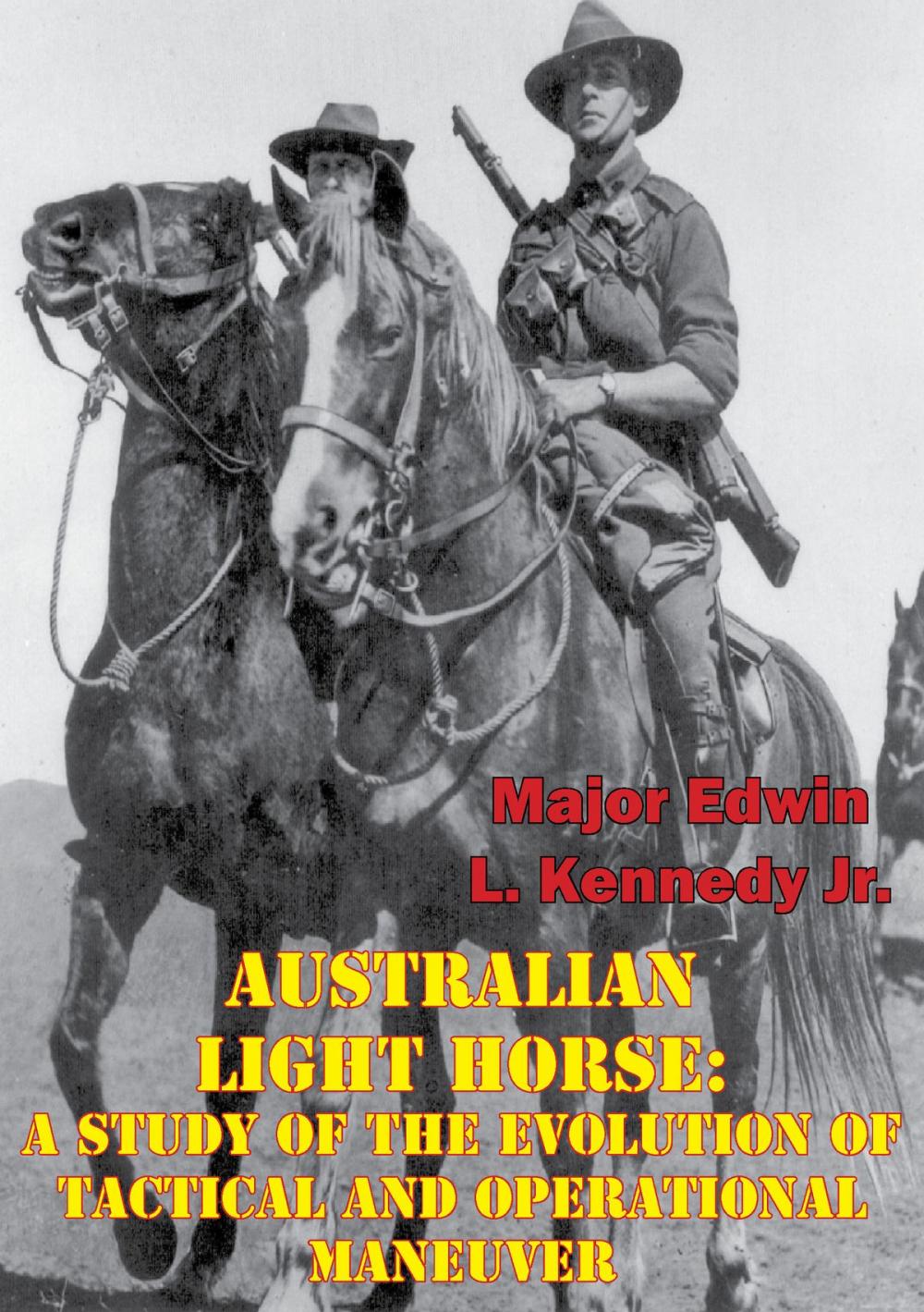 Big bigCover of Australian Light Horse: A Study Of The Evolution Of Tactical And Operational Maneuver