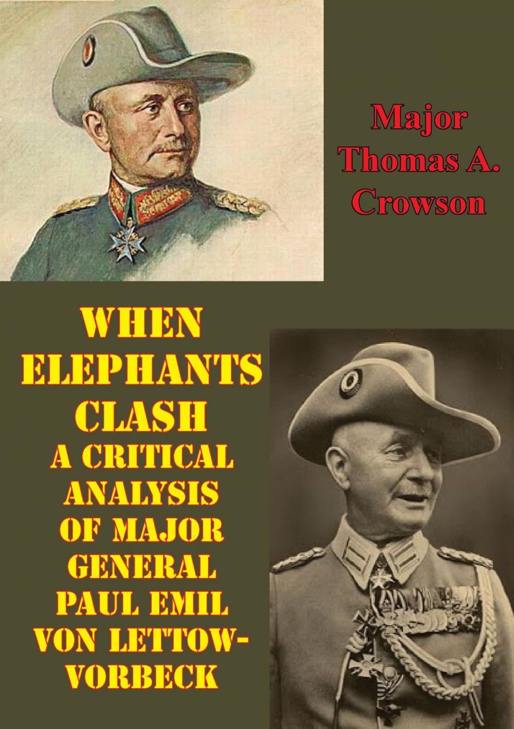 Big bigCover of When Elephants Clash - A Critical Analysis Of Major General Paul Emil Von Lettow-Vorbeck