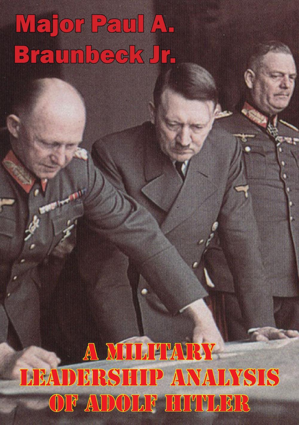 Big bigCover of A Military Leadership Analysis Of Adolf Hitler