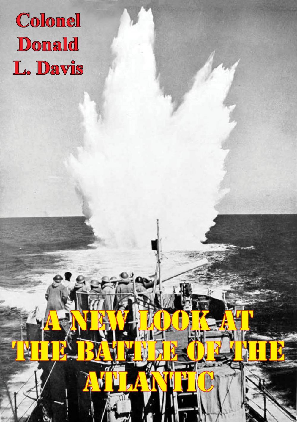 Big bigCover of A New Look At The Battle Of The Atlantic