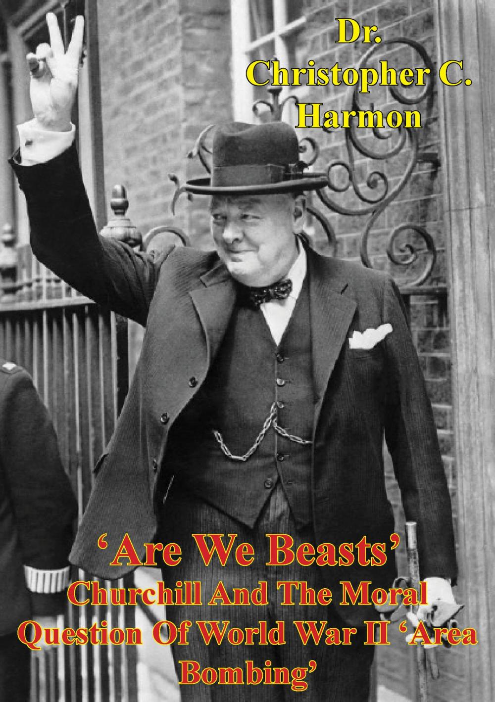 Big bigCover of 'Are We Beasts' Churchill And The Moral Question Of World War II 'Area Bombing'