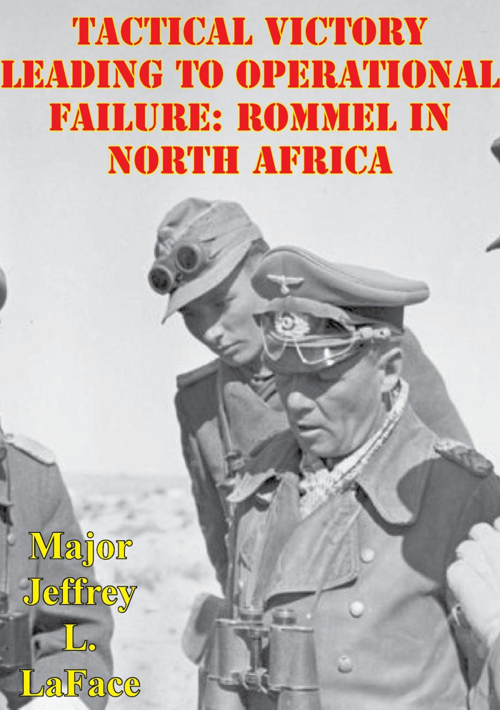 Big bigCover of Tactical Victory Leading To Operational Failure: Rommel In North Africa