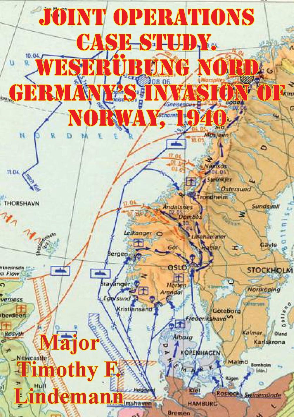 Big bigCover of Joint Operations Case Study. Weserübung Nord Germany's Invasion Of Norway, 1940