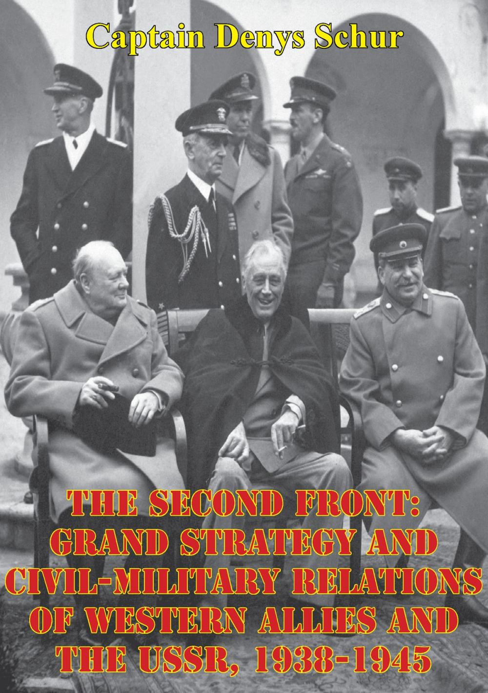 Big bigCover of The Second Front: Grand Strategy And Civil-Military Relations Of Western Allies And The USSR, 1938-1945