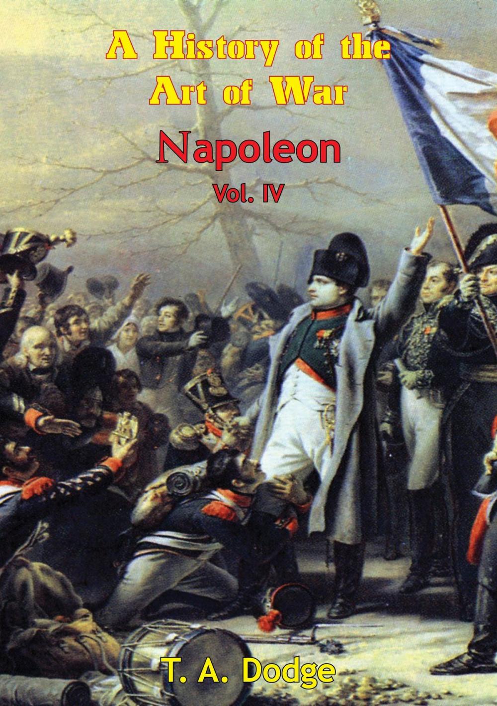 Big bigCover of Napoleon: a History of the Art of War Vol. IV