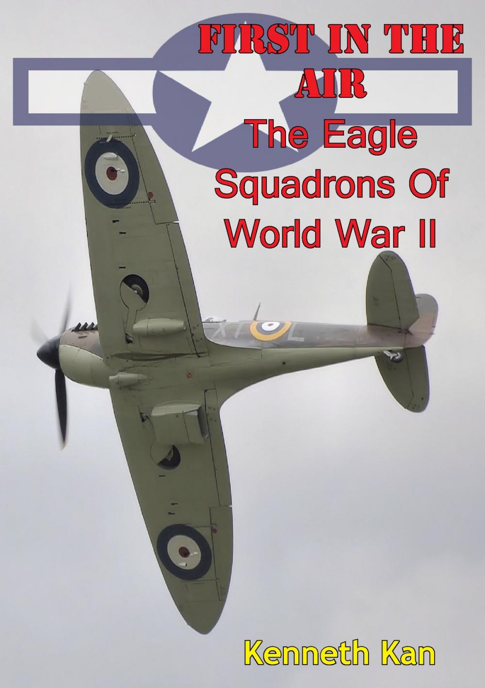 Big bigCover of First In The Air: The Eagle Squadrons Of World War II [Illustrated Edition]