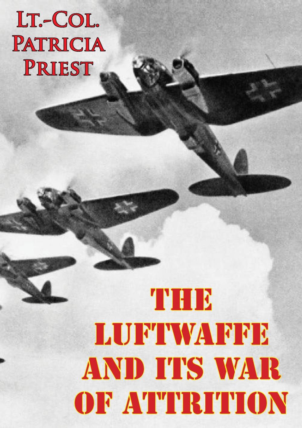 Big bigCover of The Luftwaffe And Its War Of Attrition