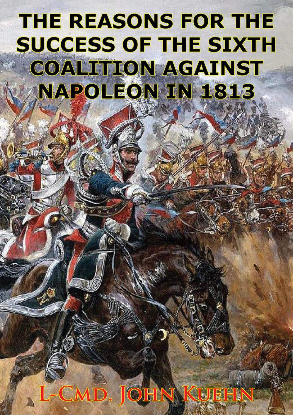 Big bigCover of The Reasons For The Success Of The Sixth Coalition Against Napoleon In 1813