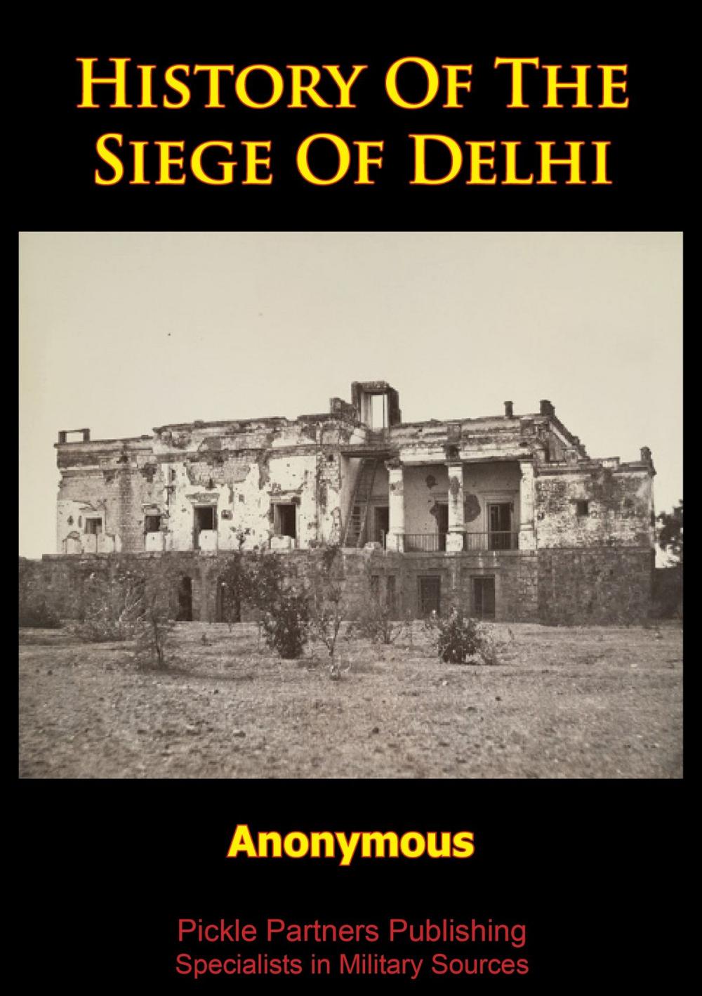 Big bigCover of History Of The Siege Of Delhi [Illustrated Edition]