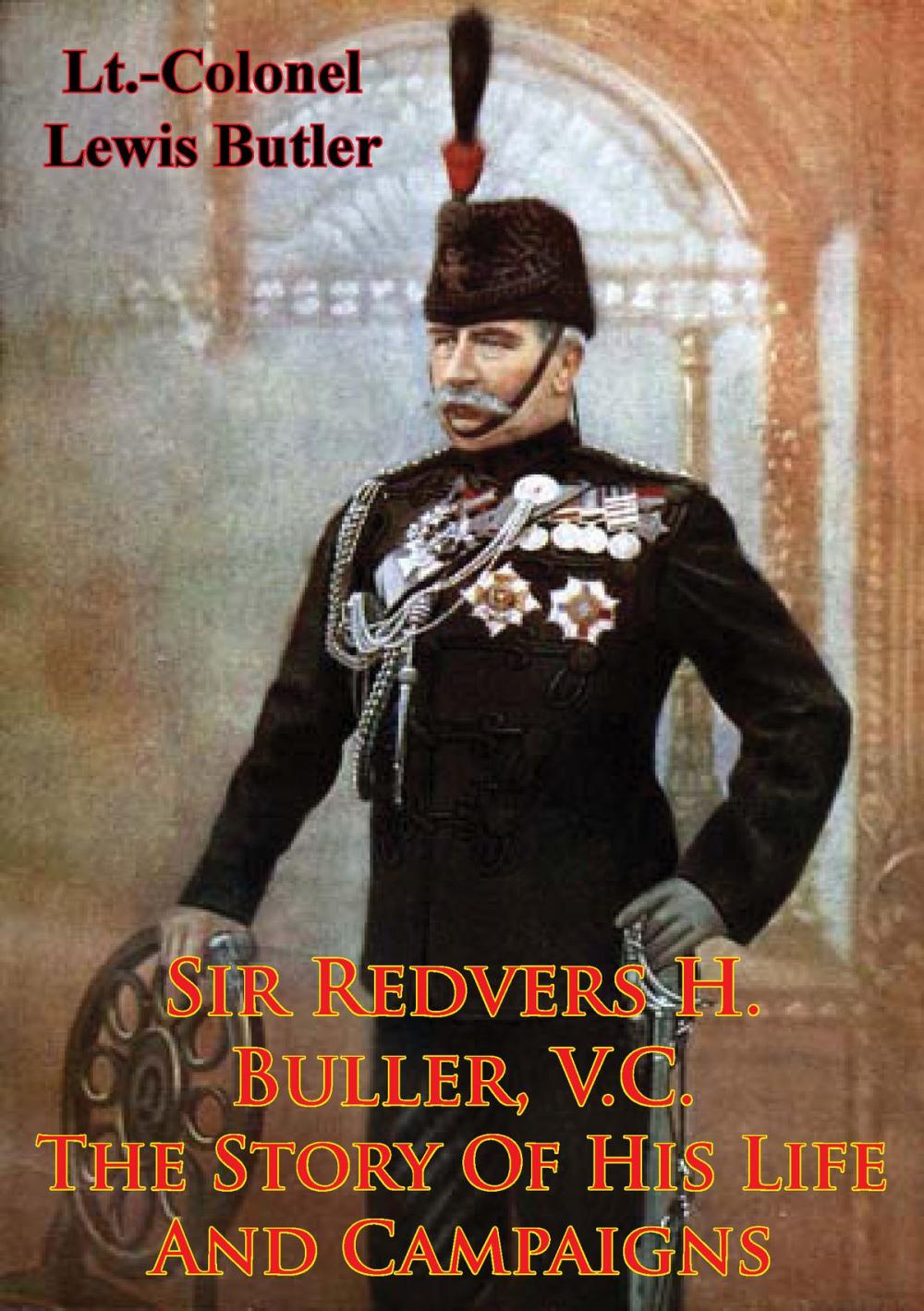 Big bigCover of Sir Redvers H. Buller, V.C.: The Story Of His Life And Campaigns