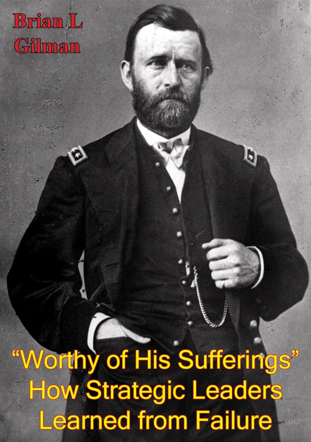 Big bigCover of “Worthy Of His Sufferings”: How Strategic Leaders Learned From Failure