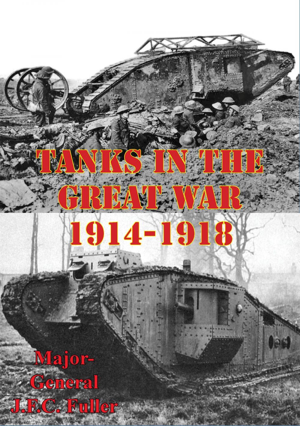 Big bigCover of Tanks In The Great War, 1914-1918 [Illustrated Edition]