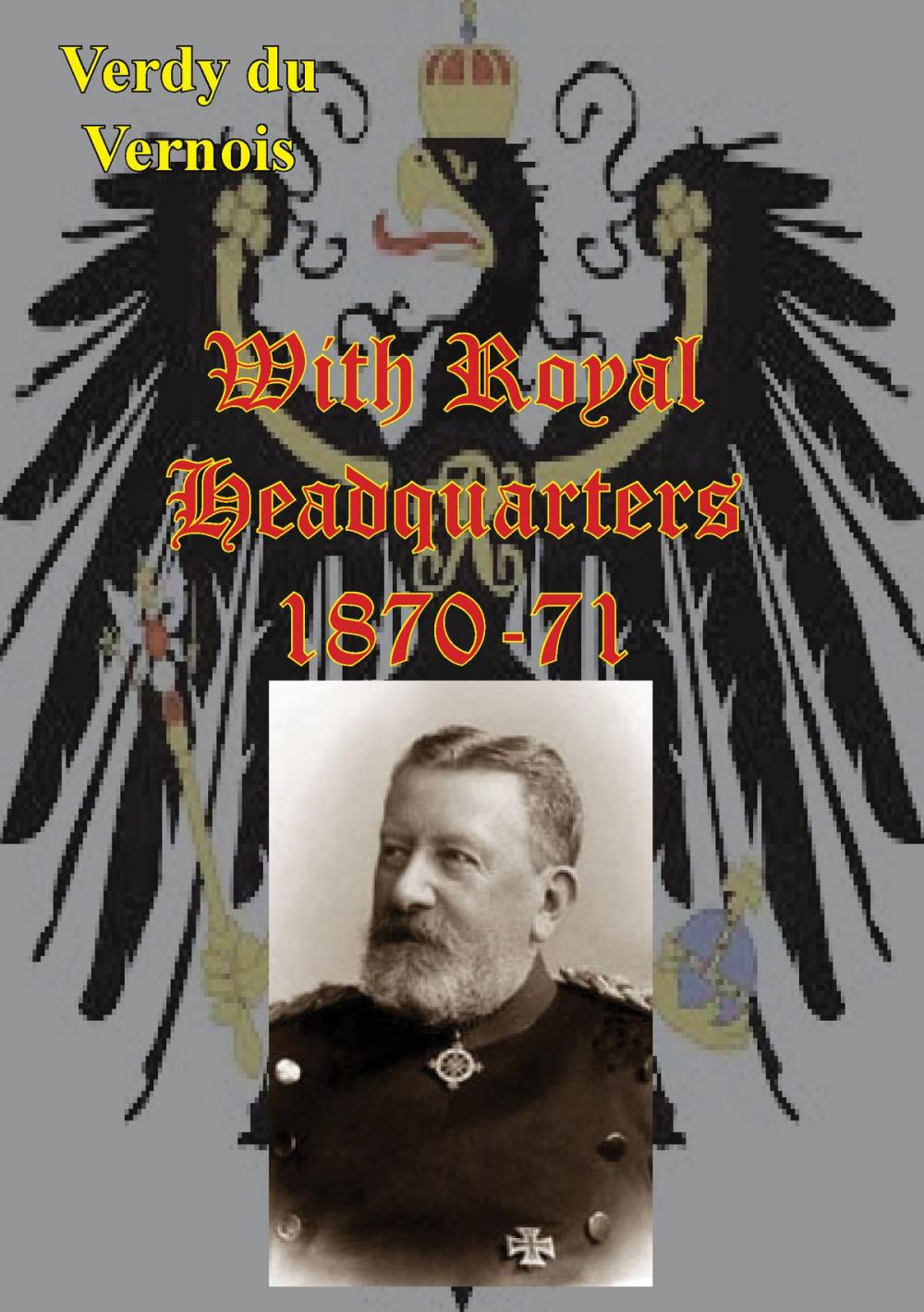 Big bigCover of With Royal Headquarters 1870-71 [Illustrated Edition]