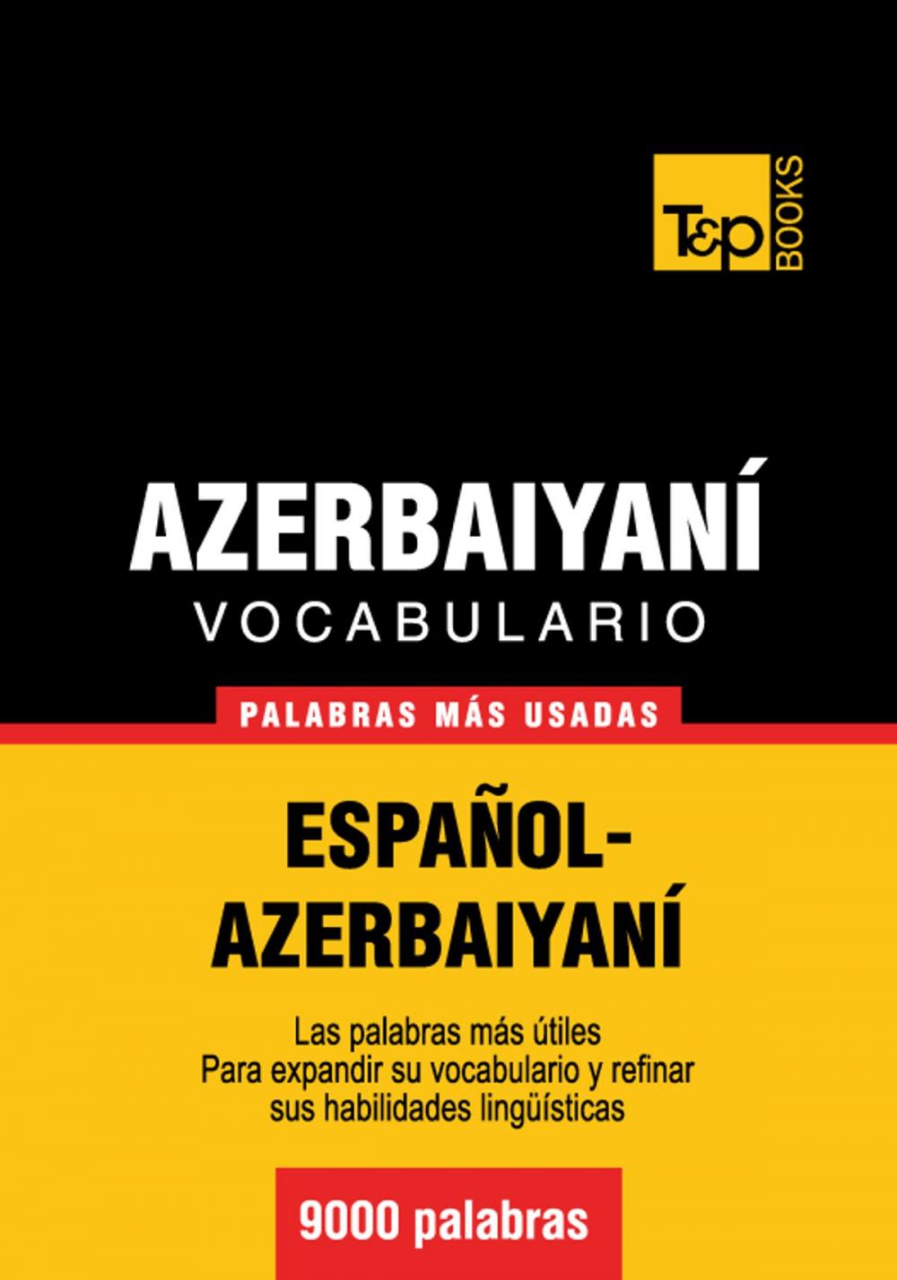 Big bigCover of Vocabulario Español-Azerbaiyaní - 9000 palabras más usadas