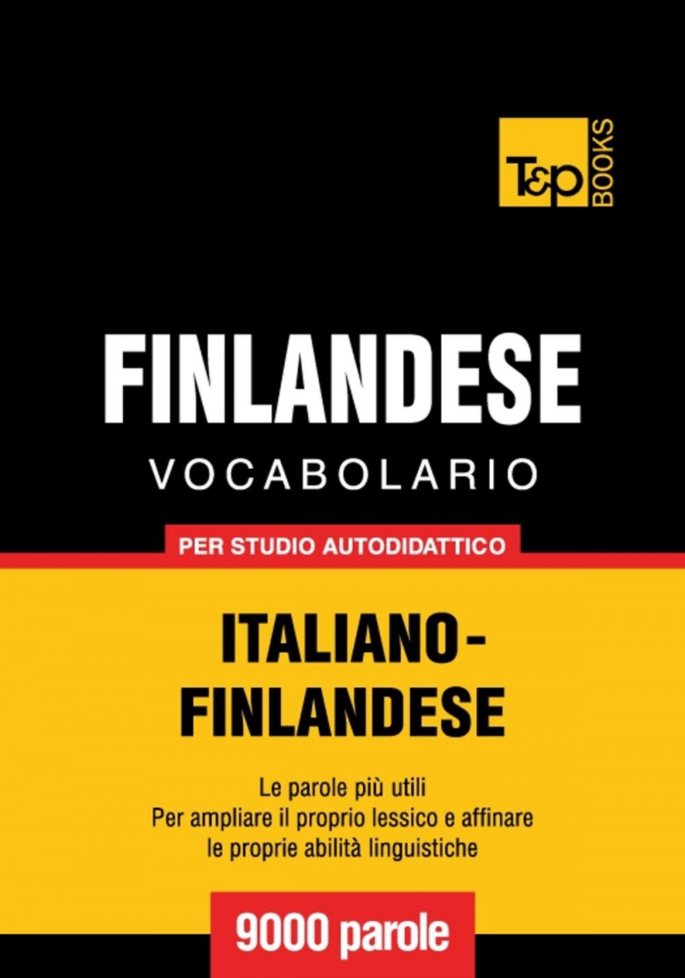 Big bigCover of Vocabolario Italiano-Finlandese per studio autodidattico - 9000 parole