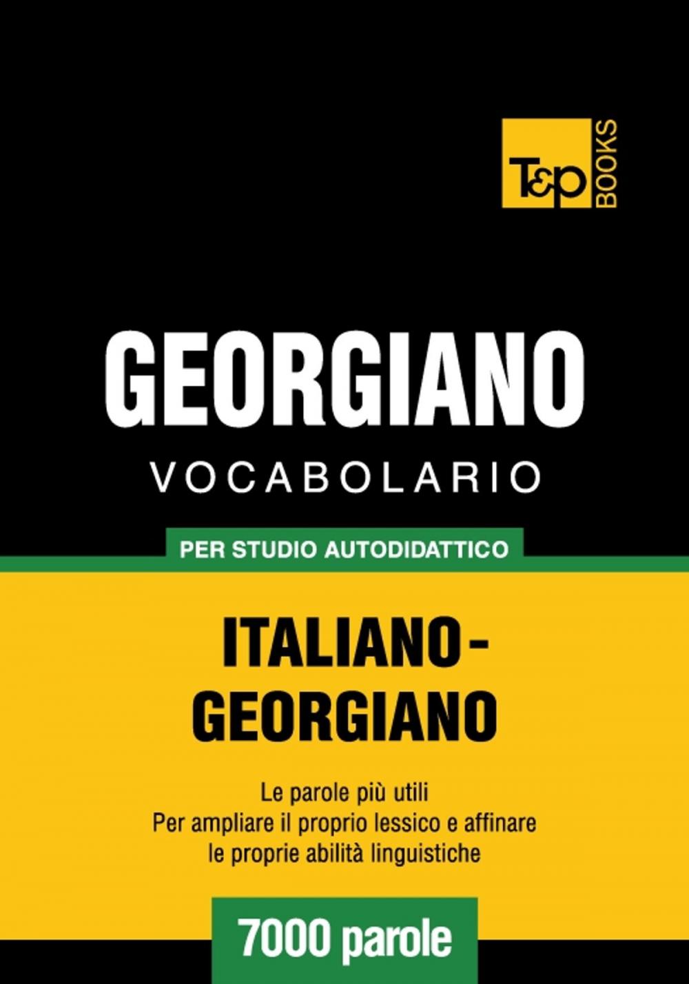 Big bigCover of Vocabolario Italiano-Georgiano per studio autodidattico - 7000 parole