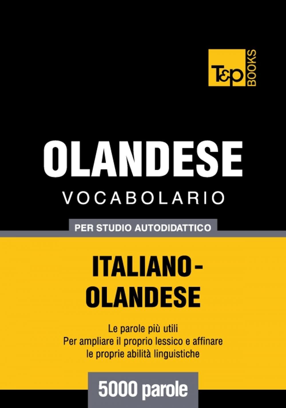 Big bigCover of Vocabolario Italiano-Olandese per studio autodidattico - 5000 parole