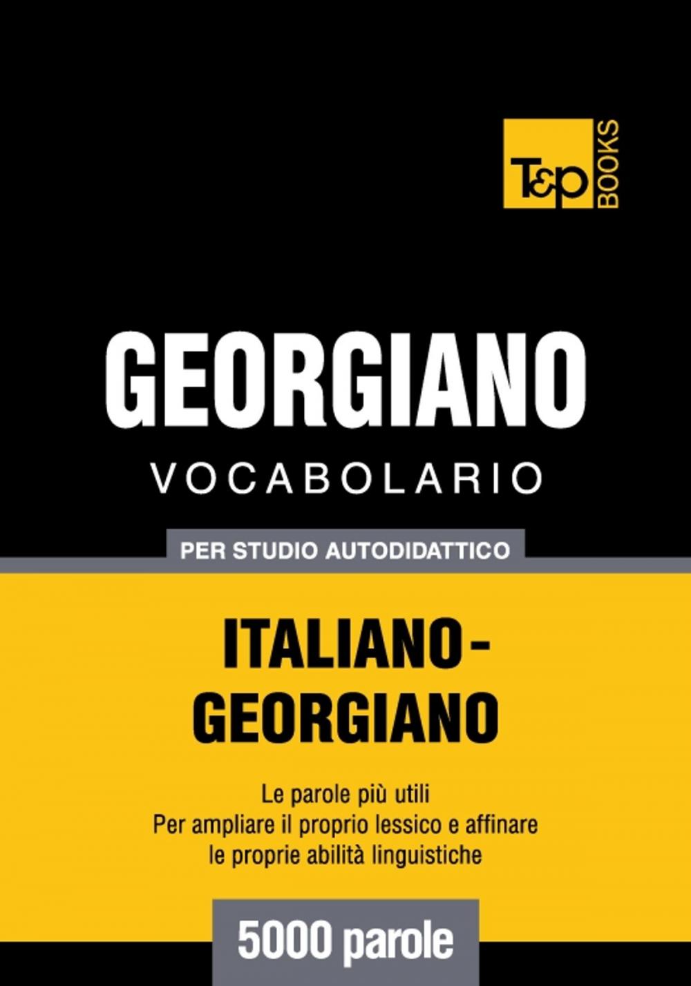 Big bigCover of Vocabolario Italiano-Georgiano per studio autodidattico - 5000 parole