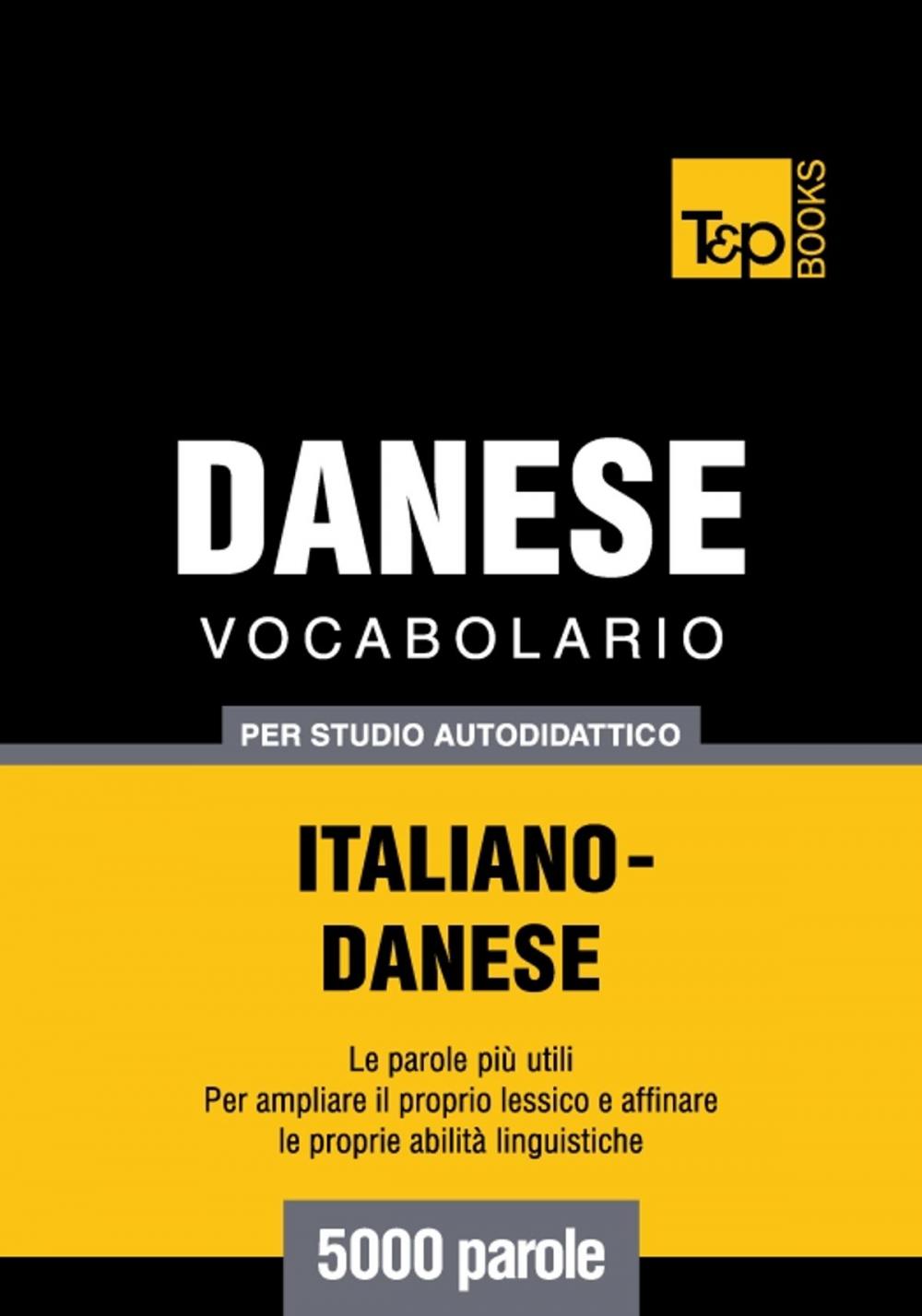 Big bigCover of Vocabolario Italiano-Danese per studio autodidattico - 5000 parole