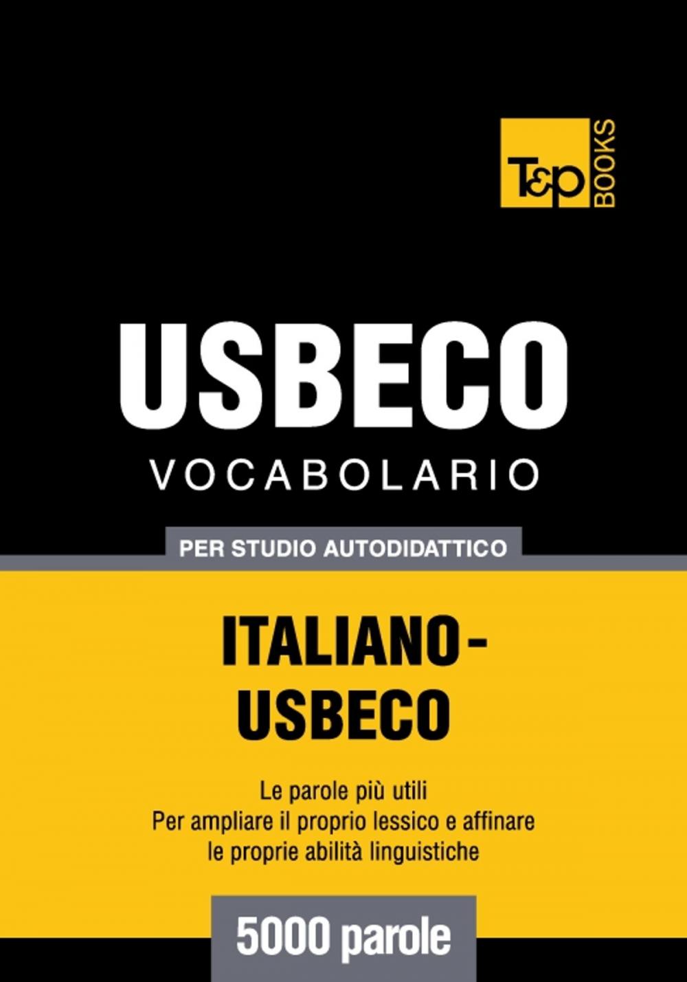 Big bigCover of Vocabolario Italiano-Usbeco per studio autodidattico - 5000 parole