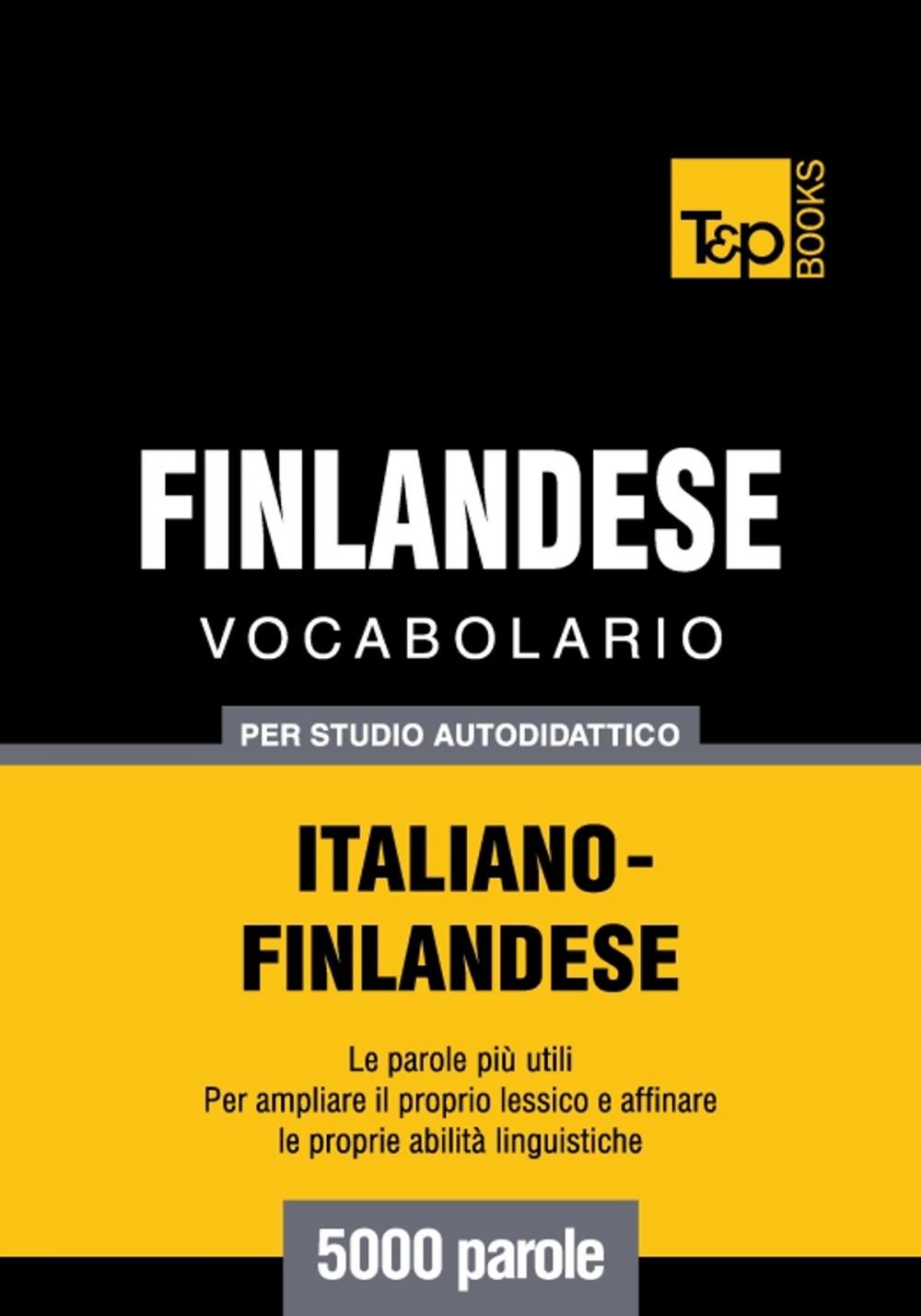 Big bigCover of Vocabolario Italiano-Finlandese per studio autodidattico - 5000 parole